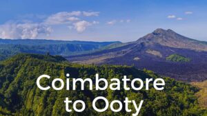 Coimbatore to Ooty Distance  - By Train, By Cab, By Bus, Fare, Travel Time
