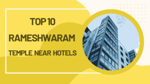 Top 10 Rameshwaram Temple Near Hotels